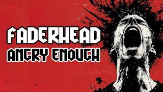 Faderhead - Angry Enough (Official Lyric Video)