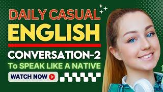 Casual English Conversation 2 | English Conversation Practice | English Conversation | Learn English