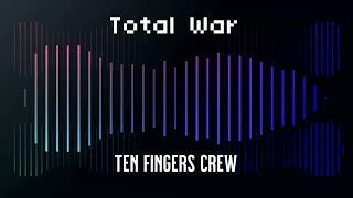 Ten Fingers Crew - Total War