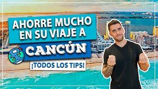 ¡Cómo ahorrar MUCHO en tu viaje a CANCÚN! ¡20 consejos para viajar MUY barato!