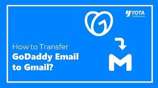 How to Transfer GoDaddy Email to Gmail Directly | Updated 2024