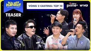 Teaser Vòng 2 Casting - Tập 10 | Bài Hát Hay Nhất - Big Song Big Deal 2022