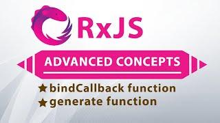 Adanced RxJS Concepts and Usage | BindCallback and Generate Functions