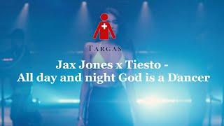 Jax Jones x Tiesto - All Day And Night God is a Dancer (Targas Mashup)