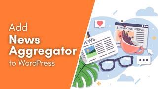 How to Make a News Aggregator Website in WordPress
