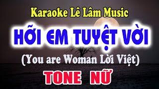 Karaoke Hỡi Em Tuyệt Vời - You are Woman  Tone Nữ - Lê Lâm Music