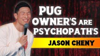 Pug Owners Are Psychopaths - Jason Cheny