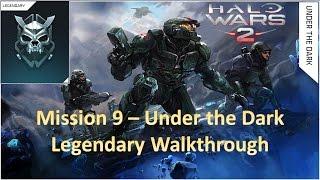 Mission 9 - Under the Dark - Legendary Campaign Walkthrough (Halo Wars 2)