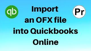 How To Import an OFX file into Quickbooks Online