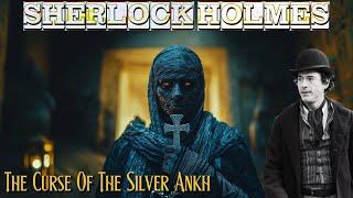 Sherlock Holmes & The Curse Of The Silver Ankh | A Sherlock Holmes Story