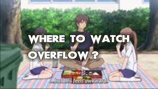 Where To Watch Overflow? ALL WAYS to DO IT!!