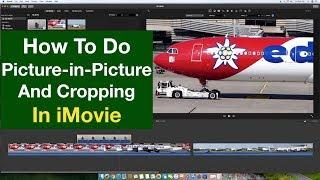 iMovie Picture in Picture and Cropping Tutorial 2019