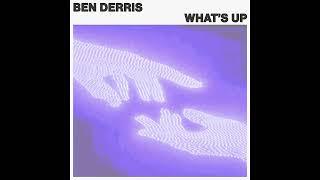 Ben Derris - What's Up