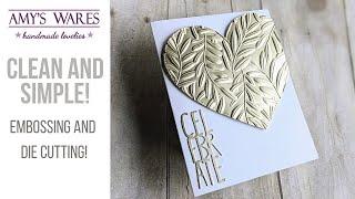 Clean and Simple with embossing and die cutting! Make celebration cards in a snap!