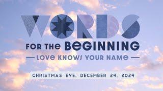 PB UMC Live Stream: December 24, 2024 - Words for the Beginning:  Love Knows Your Name