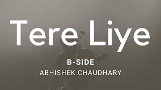 Tere Liye (B-Side) (Official Audio) | Abhishek Chaudhary Music