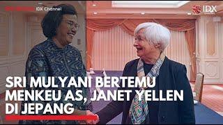 Sri Mulyani Bertemu Menkeu AS, Janet Yellen di Jepang | IDX CHANNEL