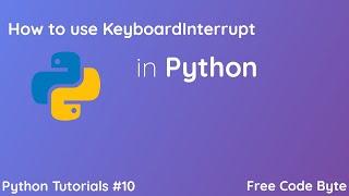 How to use KeyboardInterrupt in Python - Free Code Byte