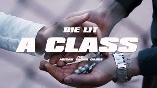 DIE LIT - A CLASS FEAT. MUSAH,SEROK & DAREE (OFFICIAL VIDEO)