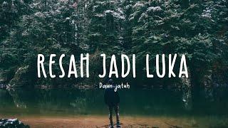 Daun Jatuh - Resah Jadi Luka (Lyric Video)