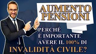 Aumento pensione - Perchè è importante avere il 100% di invalidità civile