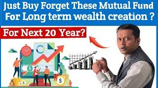 Just Buy Forget These Mutual Fund For Long term wealth creation?