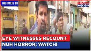 Times Now Visits Nuh; Eyewitnesses Recount Violence & Horror; Ground Report On Haryana Violence