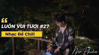 LUÔN VUI TƯƠI #27- NHẠC ĐỂ CHILL NONSTOP NHẠC TRẺ REMIX  2024MIXSET HOUSE LAK & DEEP HOUSE 2024