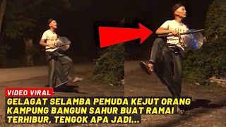 GELAGAT SELAMBA PEMUDA KEJUT ORANG KAMPUNG BANGUN SAHUR BUAT RAMAI TERHIBUR, TENGOK APA JADI...