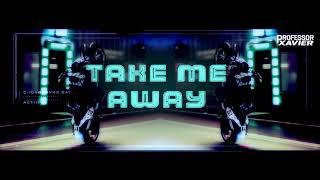 Professor Xavier ft Paul Bartolome - Take Me Away (House of M) (Psystyle Mix) [Official Lyric Video]