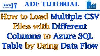 How to Load Multiple CSV Files with Different Columns to Azure SQL Table by Using Data Flow in ADF