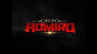 Grupo Admiro - El Rayo de Sinaloa (Cover) 2019