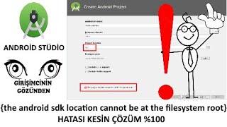 the android sdk location cannot be at the filesystem root HATASI ÇÖZÜMÜ!!! [ÇÖZÜLDÜ]