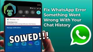 [SOLVED] How to fix Something Went Wrong with your Chat History WhatsApp while restoring