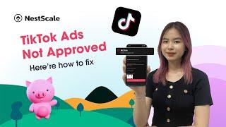TikTok Ads not approved? Here is why, how to fix & prevent it (TikTok Ad tips 2024 updates)