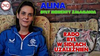 ALINA - były momenty ZAŁAMANIA! RADO był w SIDŁACH uzależnień!