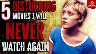 5 DISTURBING Movies I Will NEVER Watch Again!