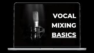 (Vocal Mixing Basics) The Beginner's Guide to Mixing Vocals