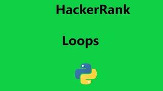 #4 Hackerrank Loops Solution - Python | Hackerrank Python Solution