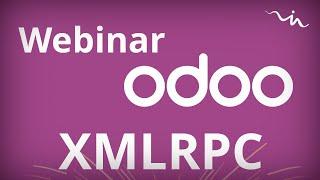 Webinar Odoo - XMLRPC #OdooWebinar