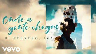 Di Ferrero, IZA - Onde A Gente Chegou