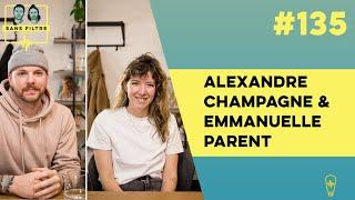 Sans Filtre #135 - Alexandre Champagne & Emmanuelle Parent