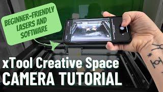 How to Use the xTool Creative Suite Camera Feature - Beginner Friendly Lasers and Software