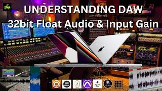 32 Bit Float Audio and how Gain works in any DAW