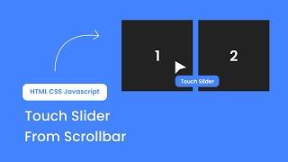 Create Touch Slider From Scrollbar | HTML CSS Javascript