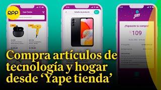 Lanzan 'Yape tienda': Marketplace online con artículos de tecnología y electrohogar