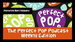 Perfect Pop Co-Op Weekly Podcast - Marc Hayward