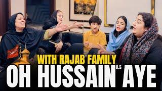 Oh Hussain Aye | With Rajab Family | Ghazal Jawad | Rajab Butt Vlogs | 10 Muharram | Tahseen Sakina