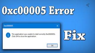 How To Fix The 0xc00005 Application Was Unable to Start Correctly(Click OK to Close The Application)