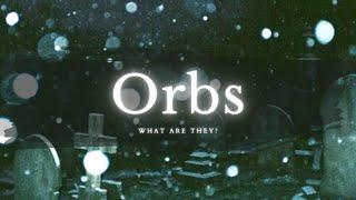 ORBS - What Are They?